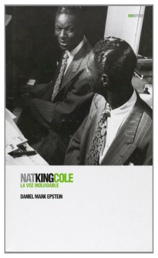 NAT KING COLE LA VOZ INOLVIDABLE - DANIEL MARK ESPTEIN - GLOBAL RHYTHM PRESS