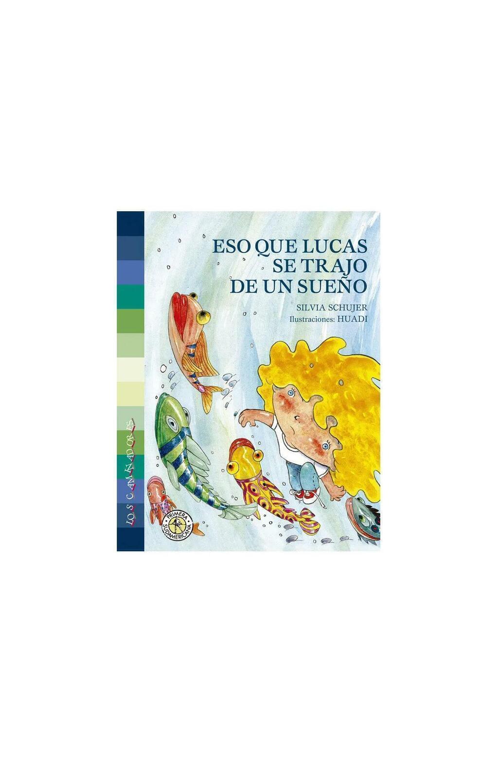 Eso que lucas se trajo de un sueño - Silvia Schujer - Sudamericana