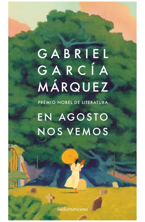 EN AGOSTO NOS VEMOS - GABRIE GARCÍA MARQUEZ - SUDAMERICANA