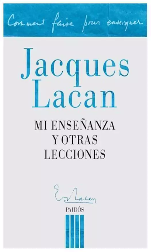 Mi enseñanza y otras lecciones - Jacques Lacan - Paidos