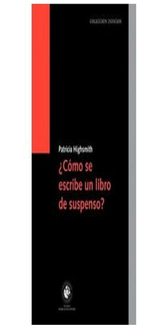 COMO SE ESCRIBE UN LIBRO DE SUSPENSO - PATRICIA HIGHSMITH - UDP