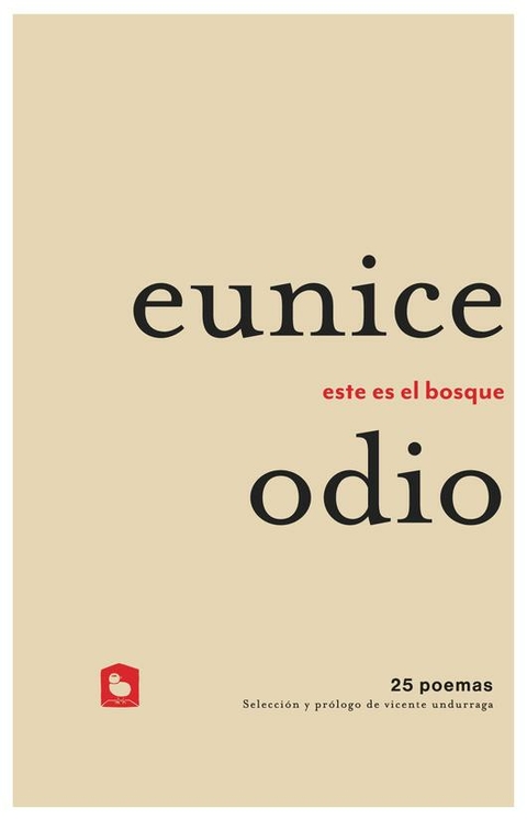 ESTE ES EL BOSQUE - 25 POEMAS - EUNICE ODIO - LA POLLERA EDICIONES