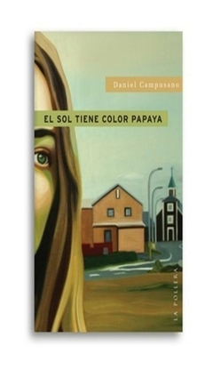 EL SOL TIENE EL COLOR PAPAYA - DANIEL CAMPUSANO - LA POLLERA