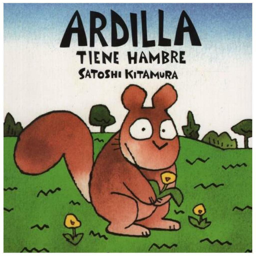 Ardilla tiene hambre - Satoshi Kitamura - FCE