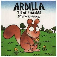 Ardilla tiene hambre - Satoshi Kitamura - FCE