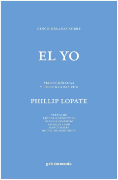 CINCO MIRADAS SOBRE EL YO - PHILLIP LOPATE - GRIS TORMENTA