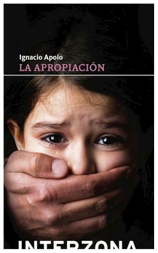 LA APROPIACION - IGNACIO APOLO - INTERZONA EDITORA