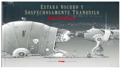 ESTABA OSCURO Y SOSPECHOSAMENTE TRANQUILO - EINAR TURKOWSKY - LIBROS DEL ZORRO ROJO