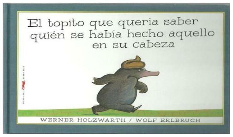 EL TOPITO QUE QUERÍA SABER QUIÉN SE HABÍA HECHO AQUELLO EN SU CABEZA - HOLZWARTH y ERLBRUCH - ZORRO ROJO