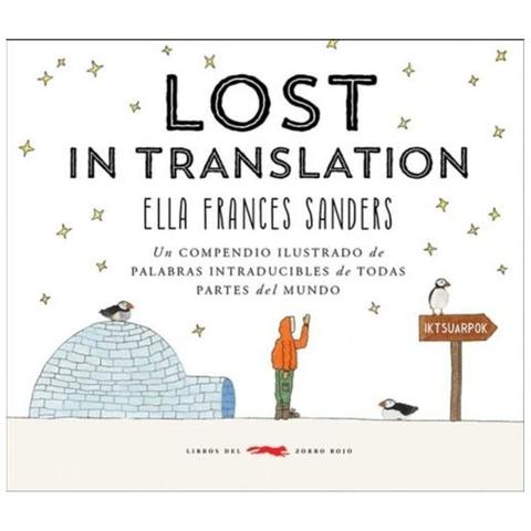 LOST IN TRASLATION. Palabras intraducibles de todas partes del mundo - ELLA FRANCES SANDERS - ZORRO ROJO