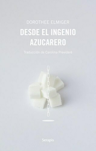 DESDE EL INGENIO AZUCARERO - DOROTHEE ELMIGER - SERAPIS