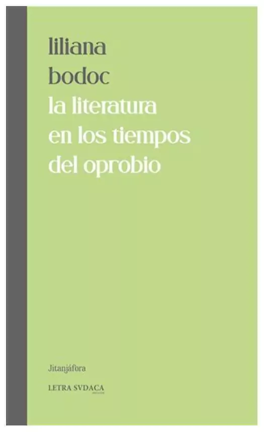 LA LITERATURA EN LOS TIEMPOS DEL APROBIO - LILIANA BODOC - LETRA SUDACA EDICIONES