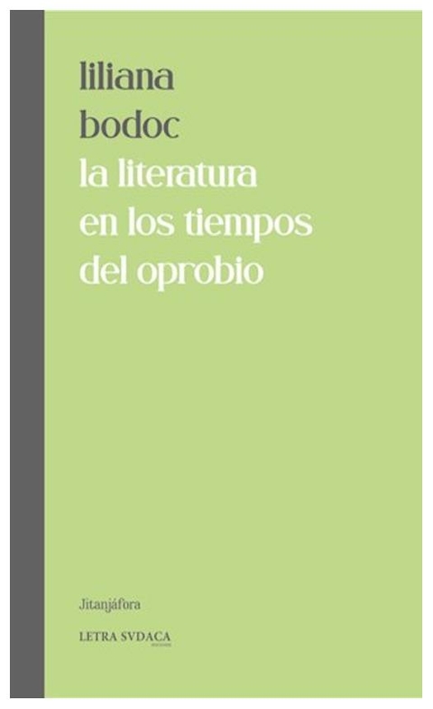 LA LITERATURA EN LOS TIEMPOS DEL APROBIO - LILIANA BODOC - LETRA SUDACA EDICIONES