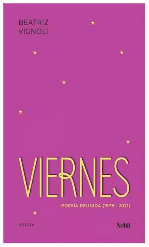 VIERNES - POESIA REUNIDA - BEATRIZ VIGNOLI - NEBLI