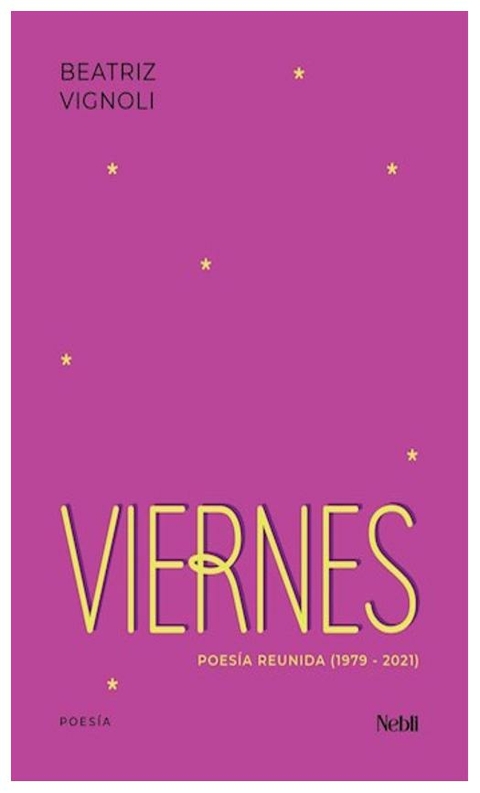 VIERNES - POESIA REUNIDA - BEATRIZ VIGNOLI - NEBLI