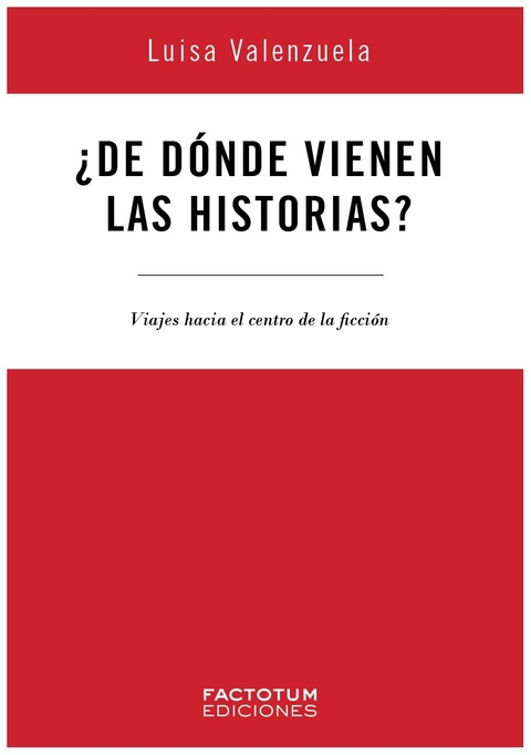 ¿DE DONDE VIENEN LAS HISTORIAS? - VALENZUELA LUISA - ASUNTO IMPRESO