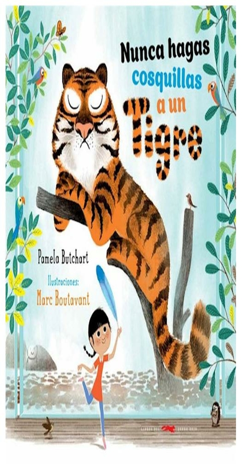 NUNCA HAGAS COSQUILLAS A UN TIGRE - PAMELA BUTCHART - LIBROS ZORRO ROJO