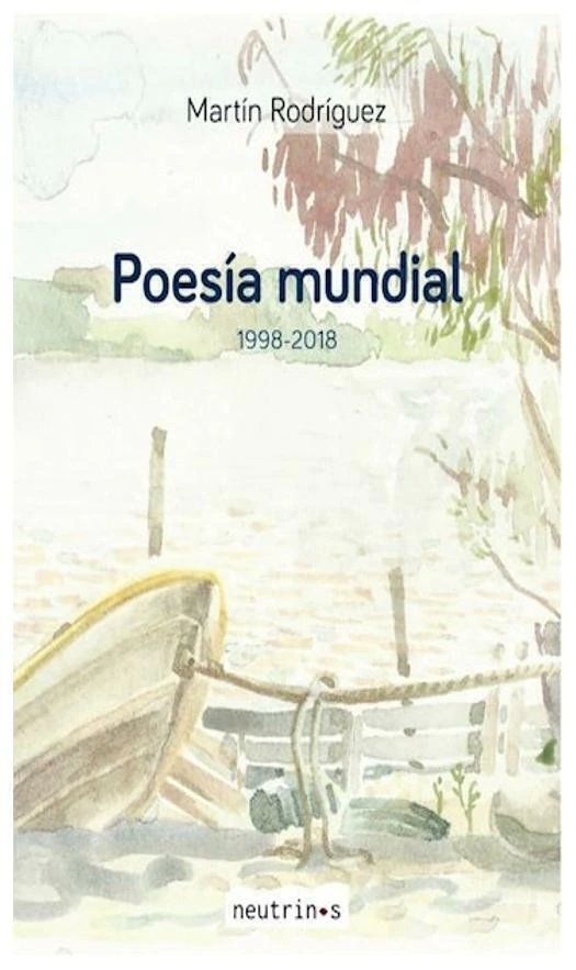 POESIA MUNDIAL (1998-2018) - MARTIN RODRIGUEZ - NEUTRINOS