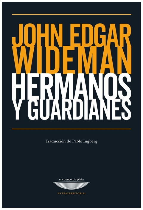 EDGARD WIDEMAN - HERMANOS Y GUARDIANES - EL CUENCO DE PLATA