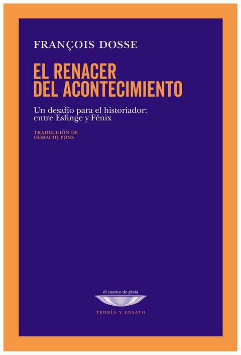 EL RENACER DEL ACOTECIMIENTO - FRANCOIS DOSSE - EL CUENCO DE PLATA