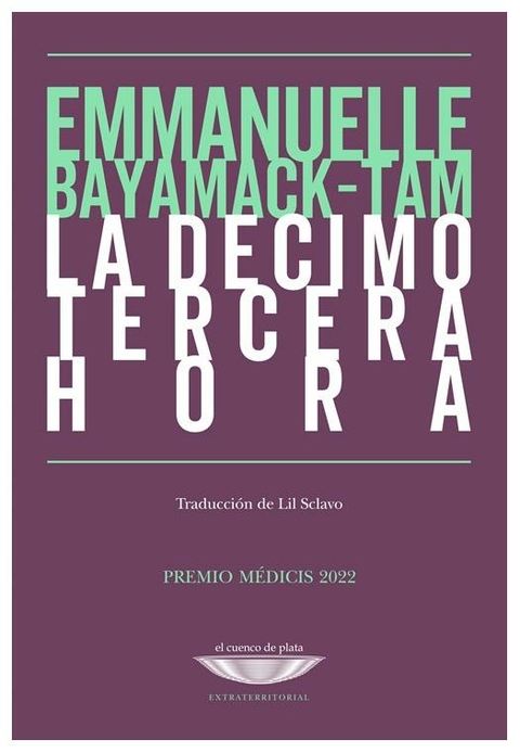 LA DECIMOTERCERA HORA - EMMANUELLE BAYAMACK TAM - EL CUENCO DE PLATA