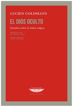 EL DIOS OCULTO estudios sobre el pensamiento trágico - LUCIEN GOLDMANN - EL CUENCO DE PLATA