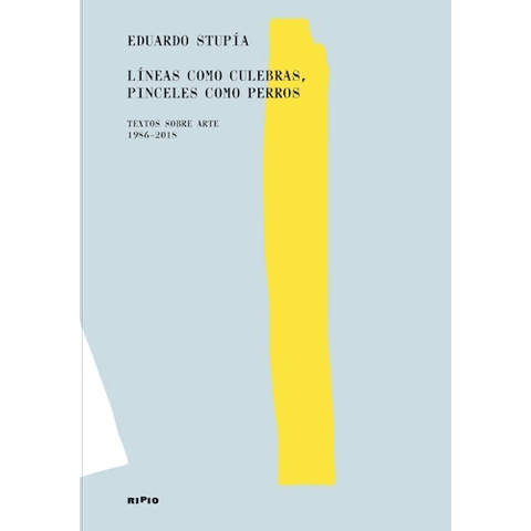 Líneas como culebras, pinceles como perros - Eduardo Stupía - Ripio