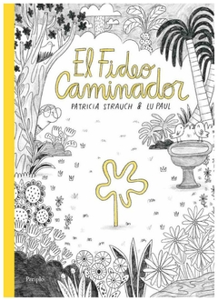 El fideo caminador - Patricia Strauch /Lu Paul - Periplo