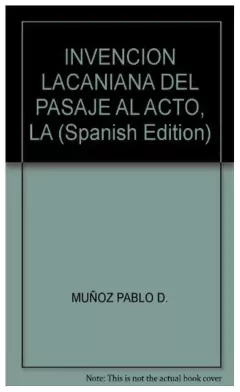 La invención lacaniana del pasaje al acto - Pablo D. Muñoz - Manantial