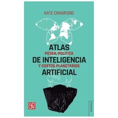 Atlas de la inteligencia artificial - Mike Crawford -Fondo de Cultura EconÓmica