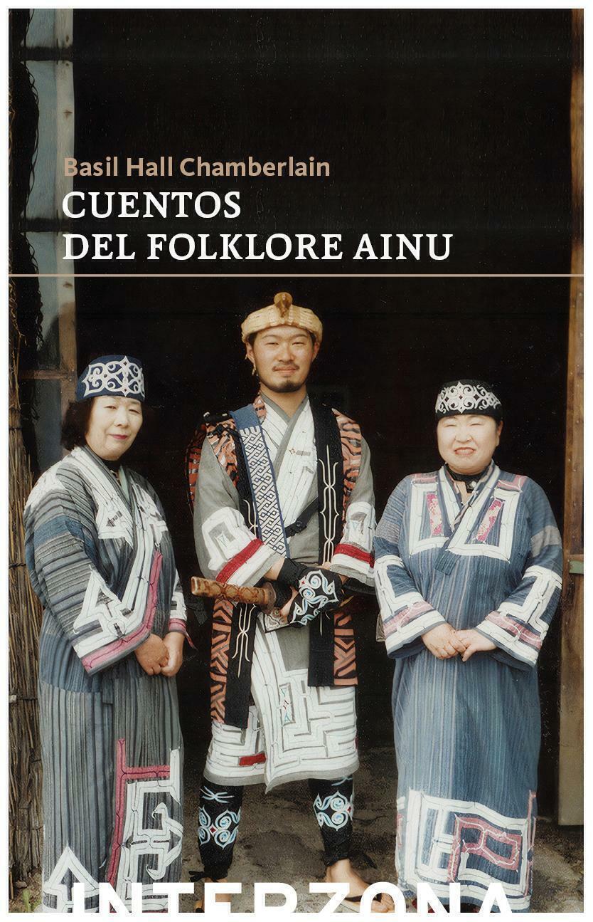 CUENTOS DEL FOLCLORE AINU - BASIL HALL CHAMBERLAIN - INTERZONA