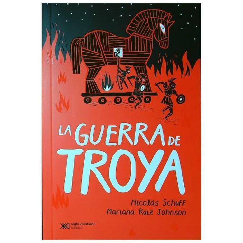 La guerra de troya - Nicolas Schuff - siglo xxi