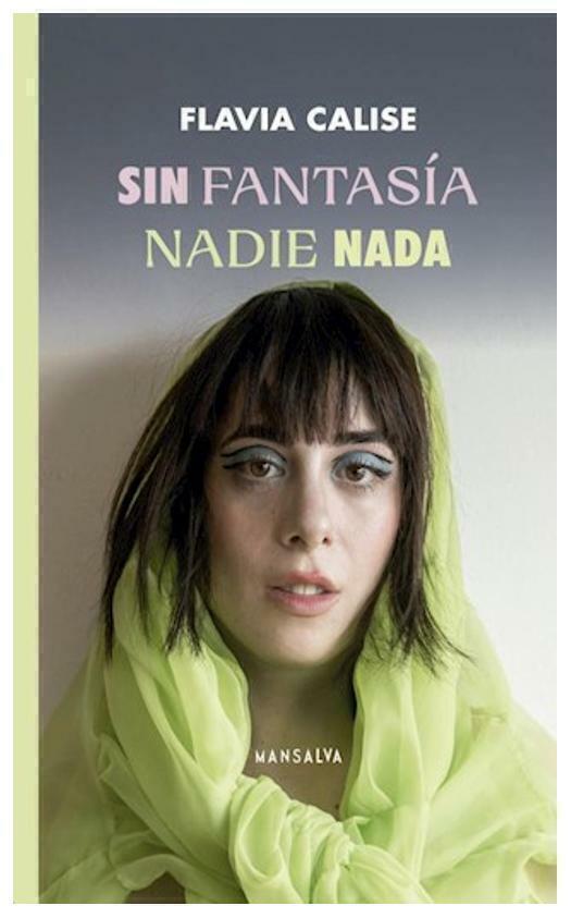 SIN FANTASIAS NADIE NADA - FLAVIA CALISE - MANSALVA