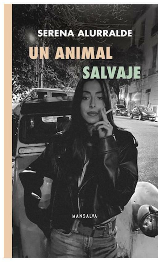 UN ANIMAL SALVAJE - SERENA ALURRALDE - MANSALVA