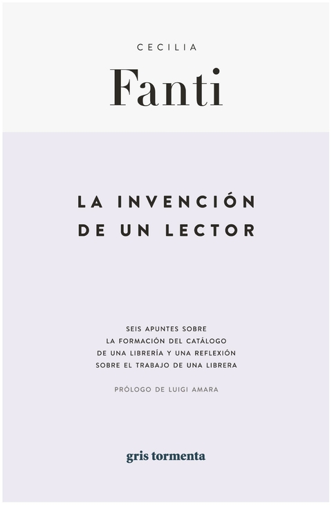 LA INVENCION DE UN LECTOR - CECILIA FANTI - GRIS TORMENTA