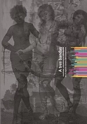 A tres bandas. Mestizaje, sincretismo e hibridación en el espacio sonoro iberoamericano - V.V.A.A - Akal (incluye cd)