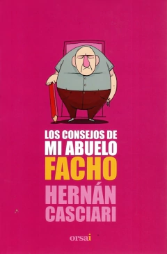 LOS CONSEJOS DE MI ABUELO FACHO - HERNÁN CASCIARI - ORSAI