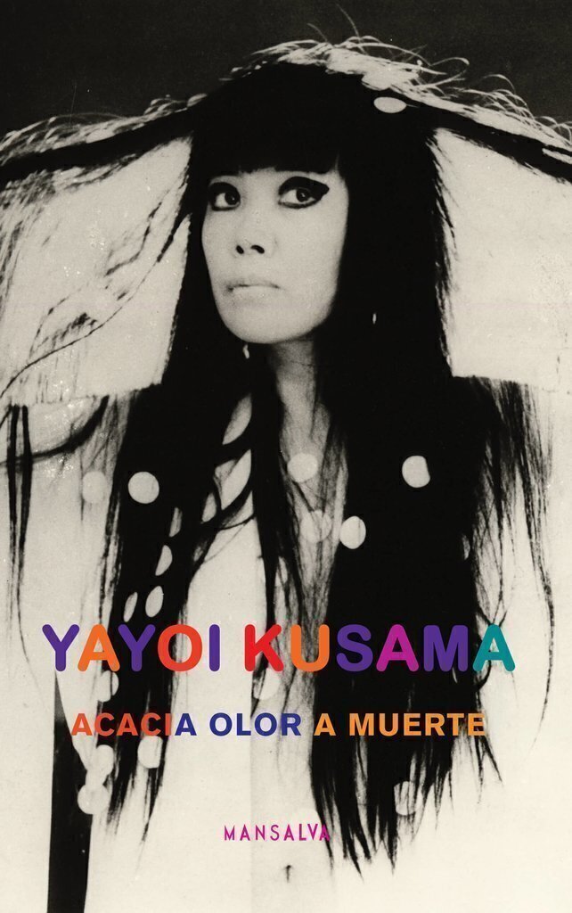 Acacia olor a muerte - Yayoi Kusama - Mansalva