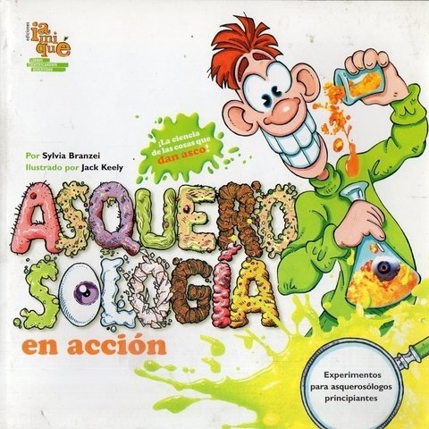 Asquerosología en acción - Sylvia Branzei / Jack Keely - Iamiqué