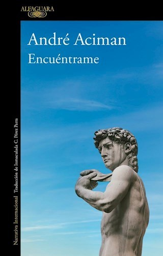 ENCUÉNTRAME - ANDRÉ ACIMAN - ALFAGUARA