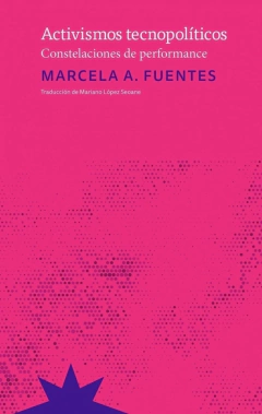 ACTIVISMOS TECNOPOLITICOS - Marcela A. Fuentes - Eterna Cadencia
