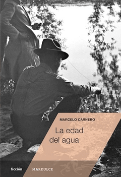 La edad del agua - Marcelo Carnero - Mardulce Editorial