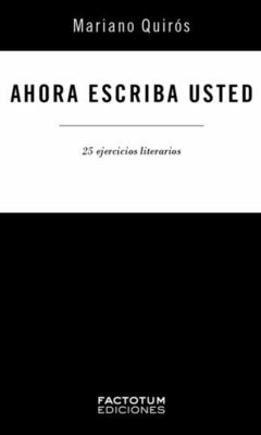 AHORA ESCRIBA USTED - MARIANO QUIRÓS - FACTOTUM