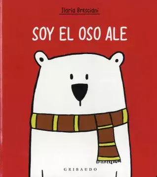 SOY EL OSO ALE - ILARIA BRESCIANI - GRIBAUDO