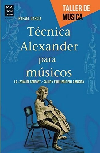 TÉCNICA ALEXANDER PARA MÚSICOS - RAFAEL GARCÍA - MA NON TROPPO