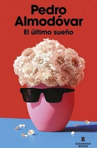 EL ÚLTIMO SUEÑO - PEDRO ALMODÓVAR - RESERVOIR BOOKS