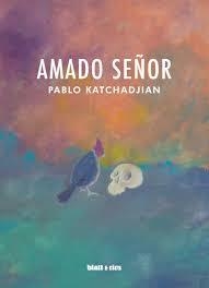 Amado señor - PABLO KATCHADJIAN - BLATT Y RÍOS