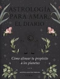 ASTROLOGÍA PARA AMAR, EL DIARIO - AGUSTINA MALTER TERRADA - FERA