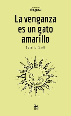 LA VENGANZA ES UN GATO AMARILLO - CAMILA SADI - LETEO