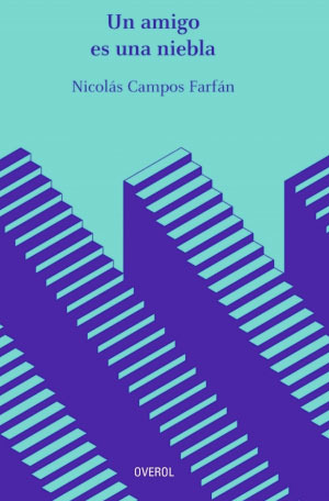 UN AMIGO ES UNA NIEBLA - NICOLAS CAMPOS FARFAN - OVEROL